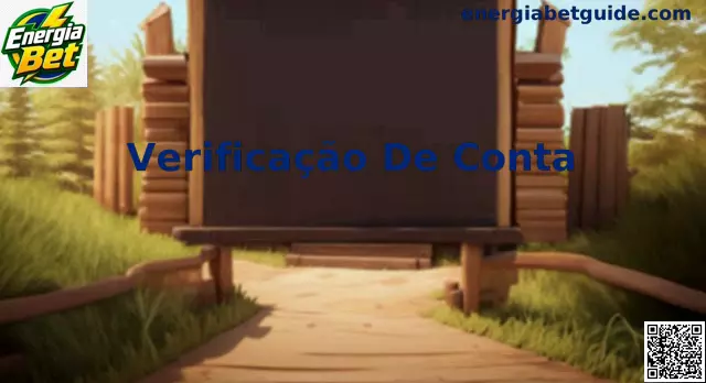 Processo de Verificação de Conta Energia Bet