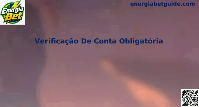 Guia de Verificação de Conta Obligatória no Energia Bet