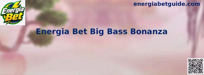 Energia Bet Big Bass Bonanza
