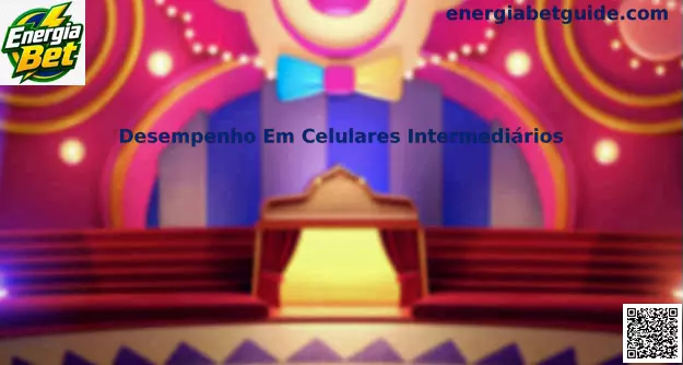 Desempenho em celulares intermediários Energia Bet