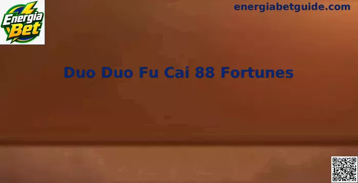 Duo Duo Fu Cai 88 Fortunes Full Image
